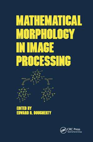 Mathematical Morphology in Image Processing de Edward Dougherty