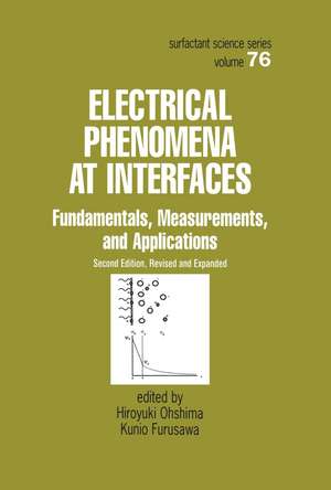 Electrical Phenomena at Interfaces: Fundamentals: Measurements, and Applications de Hiroyuki Ohshima