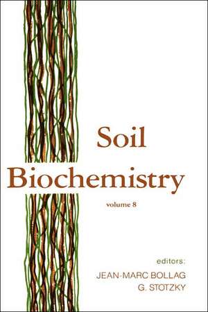 Soil Biochemistry: Volume 8 de Jean-Marc Bollag