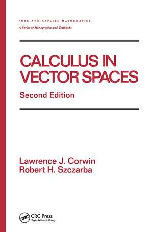 Calculus in Vector Spaces, Revised Expanded de Lawrence Corwin