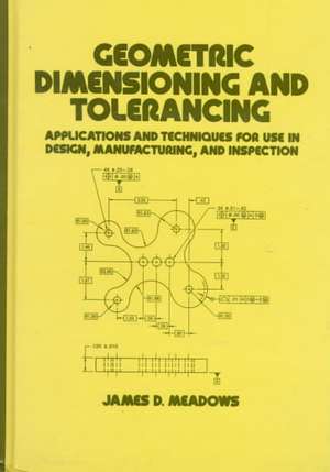 Geometric Dimensioning and Tolerancing de James D. Meadows