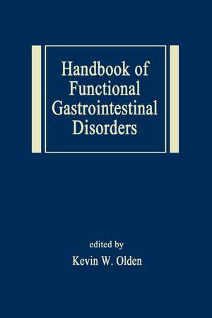 Handbook of Functional Gastrointestinal Disorders de Kevin W. Olden