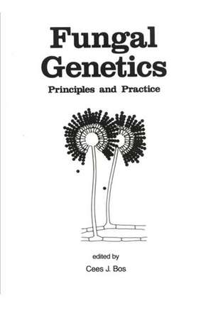 Fungal Genetics: Principles and Practice de Cees Bos