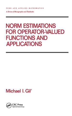 Norm Estimations for Operator Valued Functions and Their Applications de Michael Gil