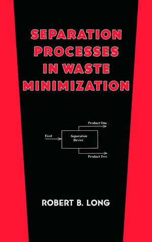 Separation Processes in Waste Minimization de Robert B. Long