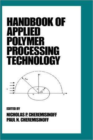 Handbook of Applied Polymer Processing Technology de Nicholas P. Cheremisinoff