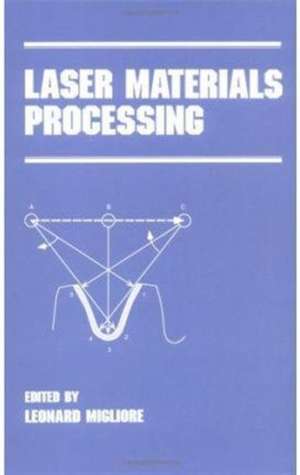 Laser Materials Processing de Leonard R. Migliore