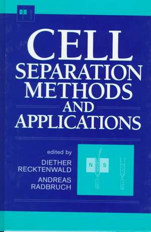 Cell Separation Methods and Applications de Diether Recktenwald