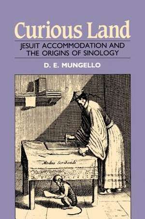 Curious Land: Jesuit Accommodation and the Origins of Sinology de David E. Mungello