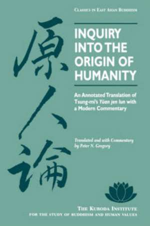 Inquiry Into the Origin of Humanity: An Annotated Translation of Tsung-Mi's Yuan Jen Lun with a Modern Commentary de Zongmi