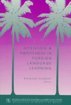 Attention and Awareness in Foreign Language Learning de Richard Schmidt