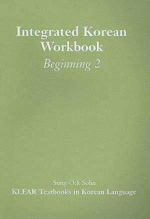 Integrated Korean Workbook: Beginning 2 de Sung-Ock Sohn