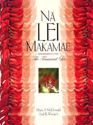 Na Lei Makamae: The Treasured Lei de Marie A. McDonald