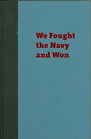 We Fought the Navy and Won: Guam's Quest for Democracy de Dolores Coulter Cogan