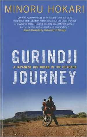 Gurindji Journey: A Japanese Historian in the Outback de Minoru Hokari