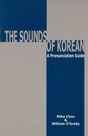 The Sounds of Korean: A Pronunciation Guide de Miho Choo