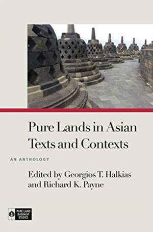 Pure Lands in Asian Texts and Contexts de Georgios T Halkias