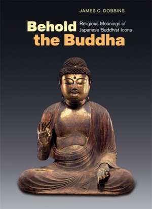 Behold the Buddha de James C Dobbins