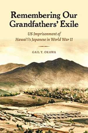 Remembering Our Grandfathers' Exile de Gail Y Okawa