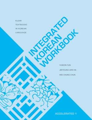 Integrated Korean Workbook: Accelerated 1 de Yuseon Yun