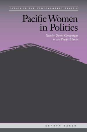 Pacific Women in Politics de Kerryn Baker