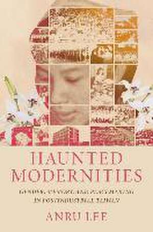 Haunted Modernities de Anru Lee