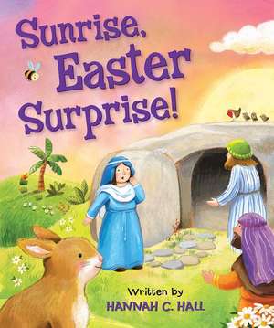 Sunrise, Easter Surprise! de Hannah C. Hall