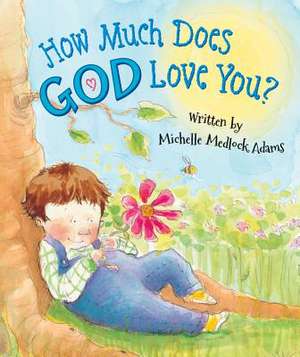 How Much Does God Love You? de Michelle Medlock Adams