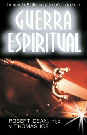 Lo Que la Biblia Nos Ensena Sobre la Guerra Espiritual = What the Bible Teaches about Spiritual Warfare de Robert J. Rutten