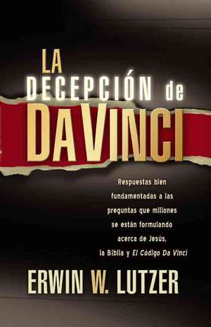 La Decepcion de Da Vinci de Erwin W. Lutzer