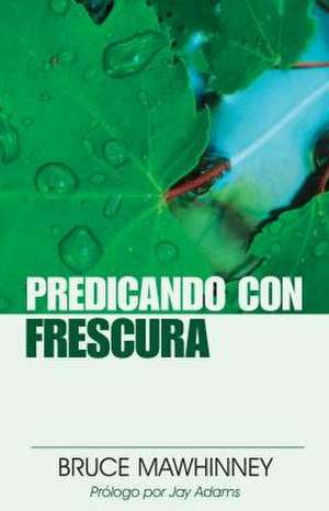 Predicando Con Frescura de Thomas McCall