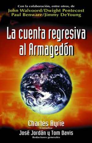 La Cuenta Regresiva Al Armagedon = Countdown to Armageddon de Charles Caldwell Ryrie