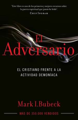 El Adversario: El Cristiano Frente a la Actividad Demoniaca de Mark Bubeck