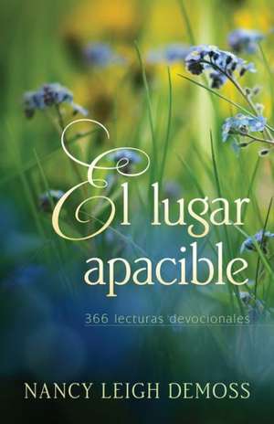 El Lugar Apacible: 366 Lecturas Devocionales de Nancy Leigh DeMoss