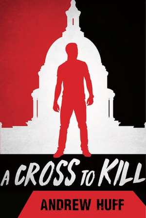 A Cross to Kill de Andrew Huff