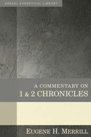 A Commentary on 1 & 2 Chronicles: Discover the Wonder of the Father [With Leader's Guide] de Eugene Merrill