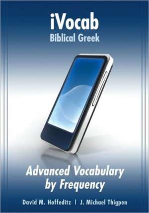 Ivocab Biblical Greek: Advanced Vocabulary by Frequency de David Hoffeditz