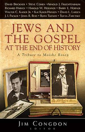 Jews and the Gospel at the End of History: A Tribute to Moishe Rosen de Jim Congdon