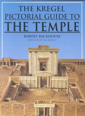 The Kregel Pictorial Guide to the Temple de Robert Backhouse