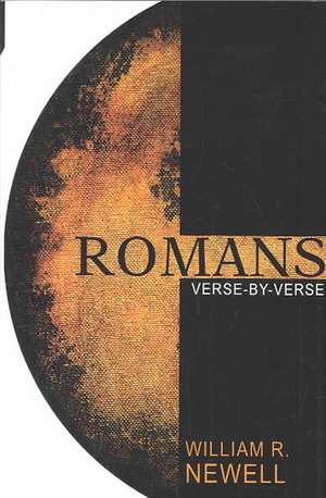 Romans: Verse-By-Verse de William Reed Newell