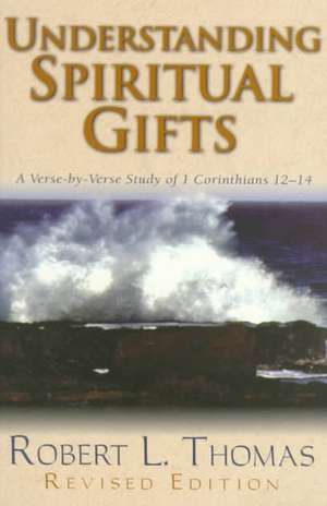 Understanding Spiritual Gifts de Robert L. Thomas