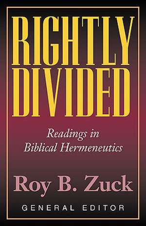 Rightly Divided: Biblical Hermeneutics de Roy B. Zuck