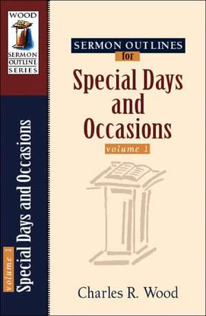 Sermon Outlines for Special Days and Occasions de Charles R. Wood