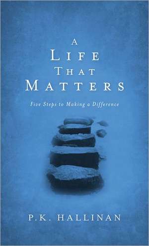 A Life That Matters de P. K. Hallinan