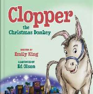 Clopper, the Christmas Donkey de Emily King