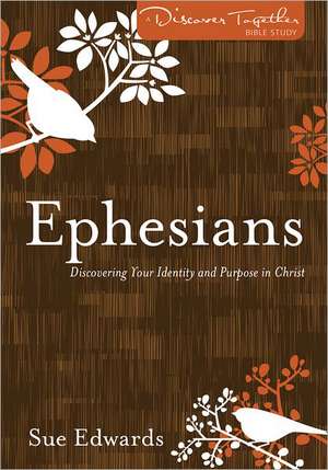 Ephesians – Discovering Your Identity and Purpose in Christ de Sue Edwards