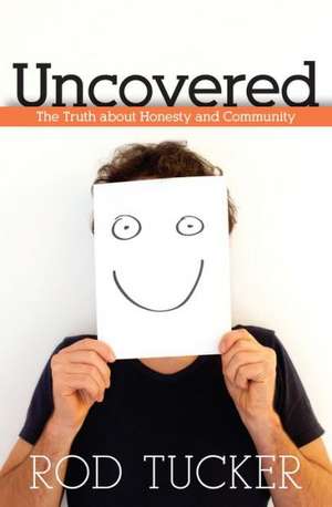 Uncovered – The Truth about Honesty and Community de Rod Tucker