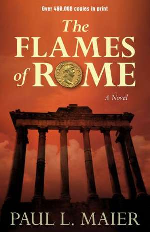 Flames of Rome – A Novel de Paul L. Maier