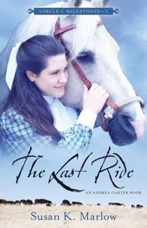 The Last Ride – An Andrea Carter Book de Susan K. Marlow