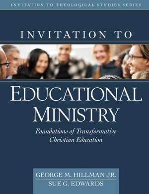 Invitation to Educational Ministry de George M Hillman Jr